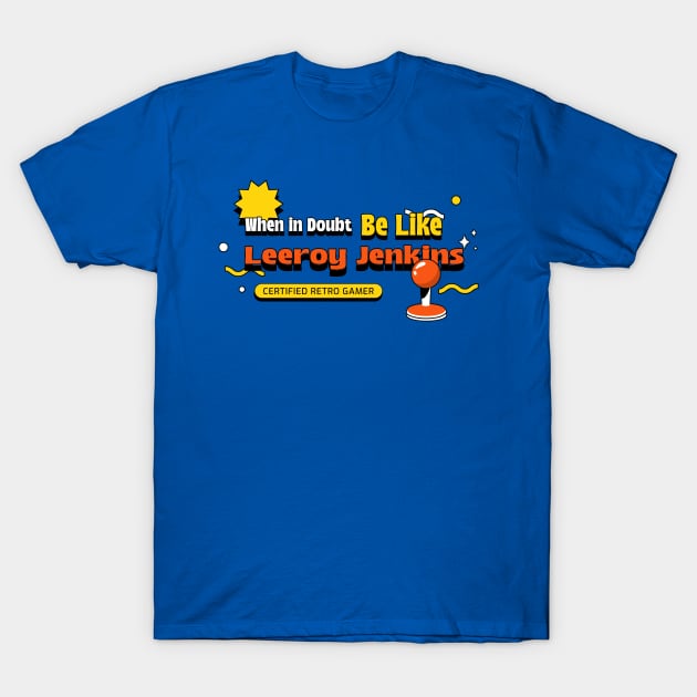 Gaming Leeroy Jenkins funny t T-Shirt by Tee-Short